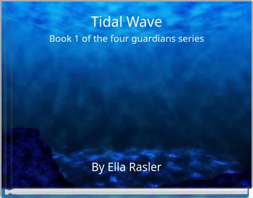 Tidal Wave Book 1 of the four guardians series