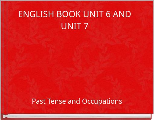ENGLISH BOOK UNIT 6 AND UNIT 7