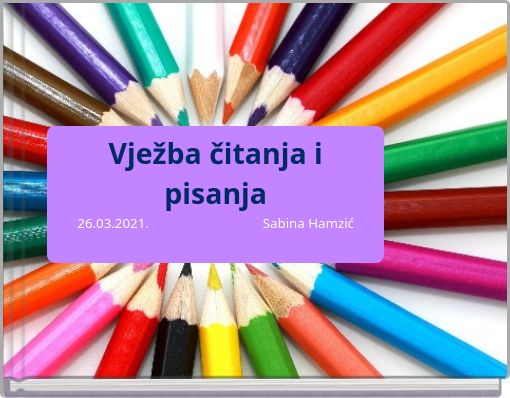 Vježba čitanja i pisanja26.03.2021. &