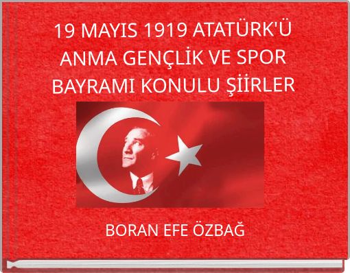 19 MAYIS 1919 ATAT&Uuml;RK'&Uuml; ANMA GEN&Ccedil;LİK VE SPOR BAYRAMI KONULU ŞİİRLER