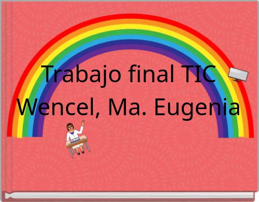 Trabajo final TIC Wencel, Ma. Eugenia