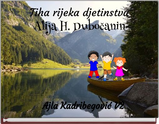 Front cover of 'Tiha rijeka djetinstva Alija H. Dubočanin' 