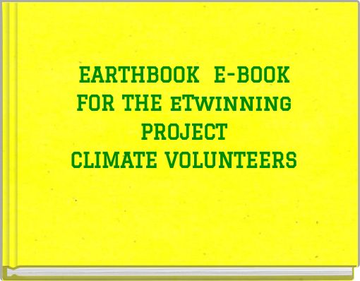 EARTHBOOK E-BOOKFOR THE eTwinning PROJECTCLIMATE VOLUNTEERS