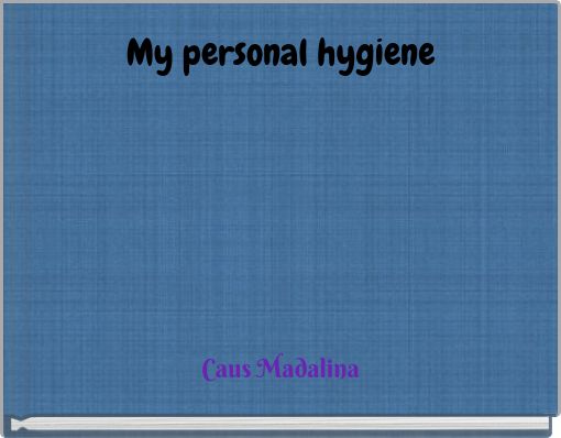 My personal hygiene