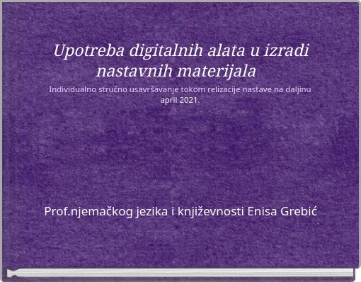 Upotreba digitalnih alata u izradi nastavnih materijala Individualno stručno usavršavanje tokom relizacije nastave na