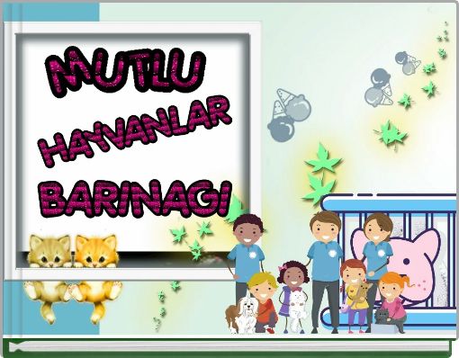 MUTLU HAYVANLAR BARINAĞI