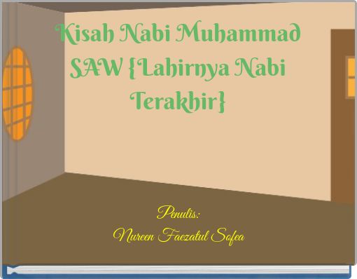 Front cover of 'Kisah Nabi Muhammad SAW {Lahirnya Nabi Terakhir}' 