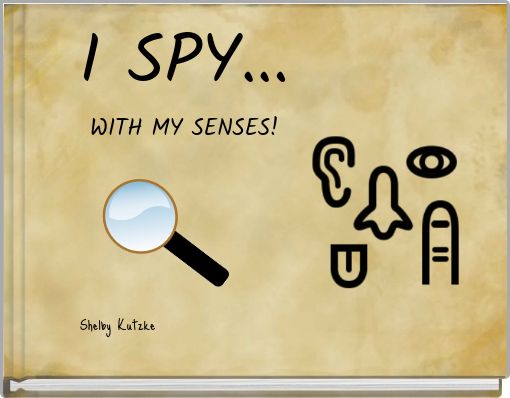 I SPY... WITH MY SENSES!