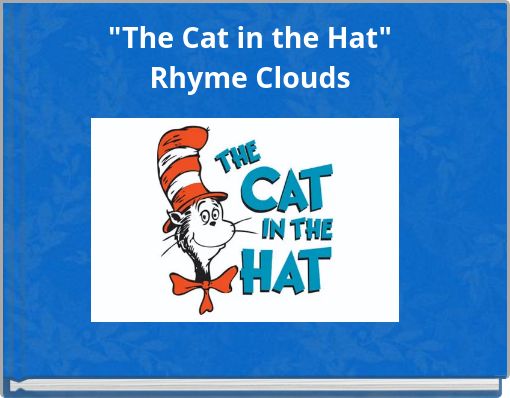 "The Cat in the Hat" Rhyme Clouds