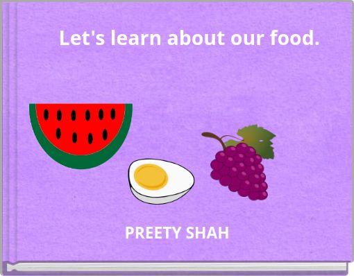 Let's learn about our food.