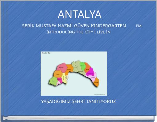 ANTALYA SERİK MUSTAFA NAZMİ G&Uuml;VEN KINDERGARTEN I'M İNTRODUCİNG THE CİTY
