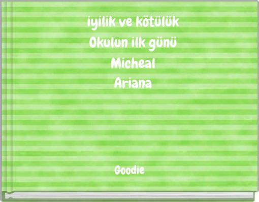 iyilik ve kötülük Okulun ilk günü Micheal Ariana