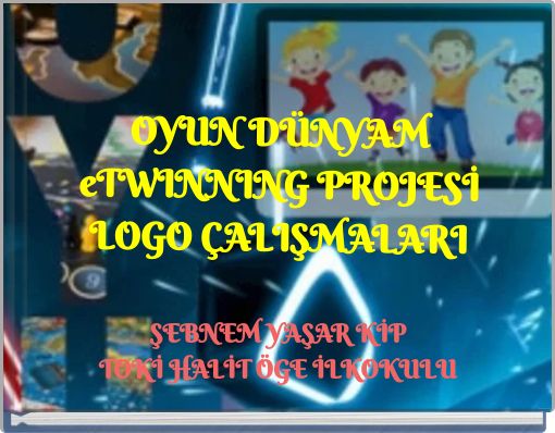 OYUN DÜNYAM eTWINNING PROJESİLOGO ÇALIŞMALARI