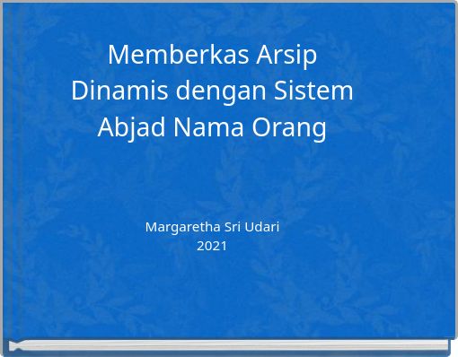 Memberkas Arsip Dinamis dengan Sistem Abjad Nama Orang Margaretha Sri Udari 2021