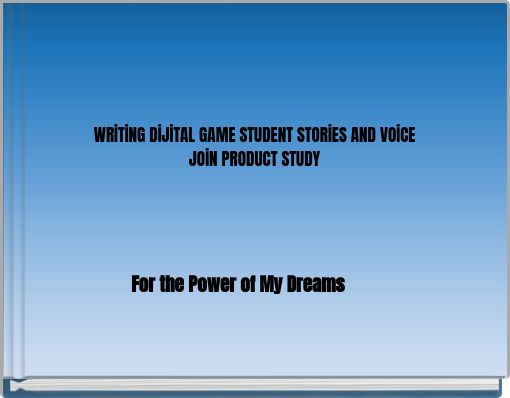 WRİTİNG DİJİTAL GAME STUDENT STORİES AND VOİCE JOİN PRODUCT STUDY