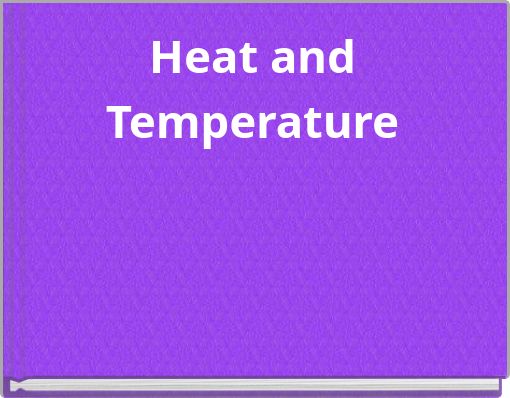 Heat and Temperature