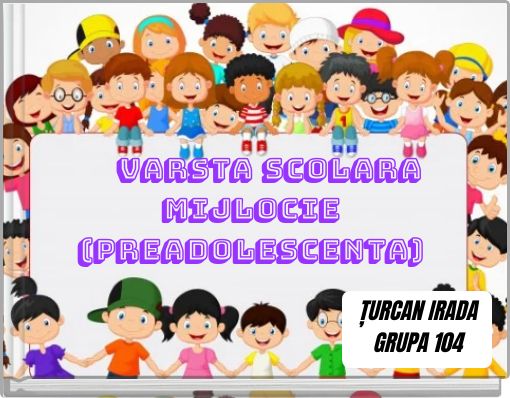 VARSTA SCOLARA MIJLOCIE (PREADOLESCENTA)