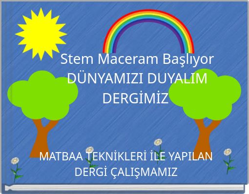 Stem Maceram BaşlıyorDÜNYAMIZI DUYALIMDERGİMİZ