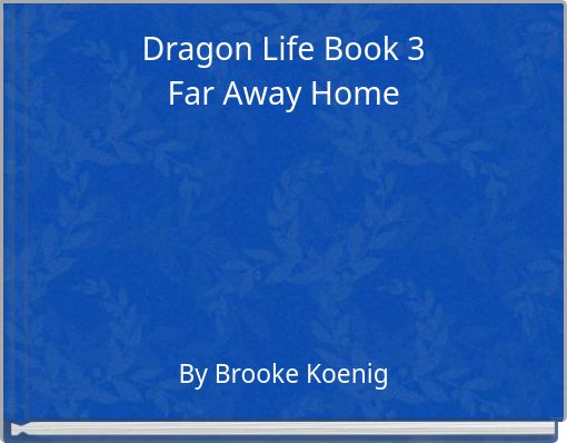 Dragon Life Book 3 Far Away Home