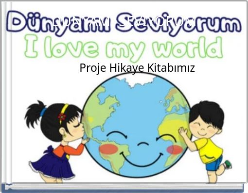 DÜNYAMI SEVİYORUM