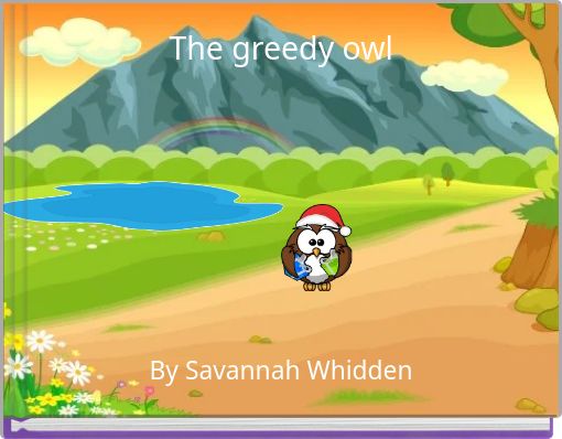 The greedy owl