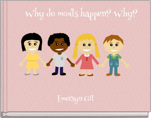 Why do moods happen? Why?