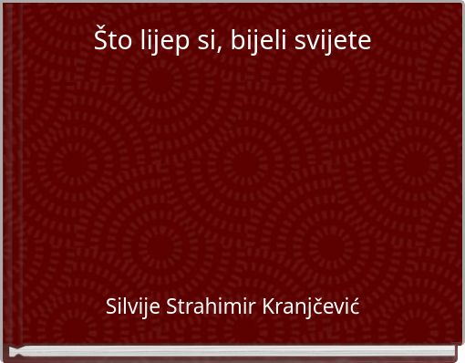 Što lijep si, bijeli svijete