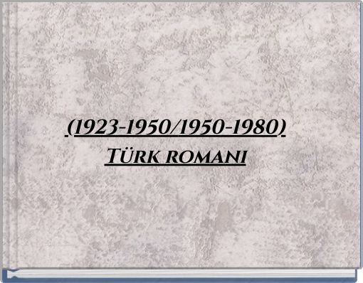 (1923-1950/1950-1980) T&uuml;rk romanı