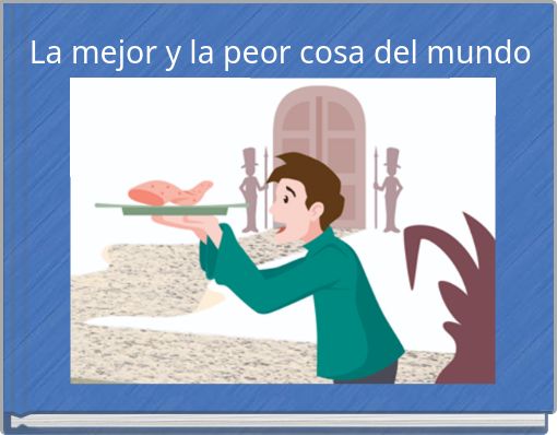 La mejor y la peor cosa del mundo