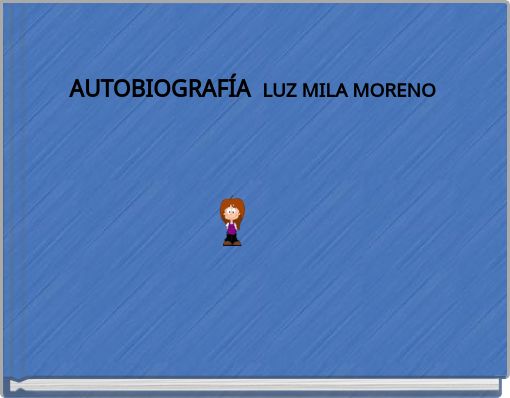 AUTOBIOGRAFÍA LUZ MILA MORENO