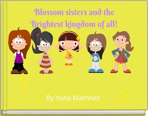 Blossom sisters and theBrightest kingdom of all!