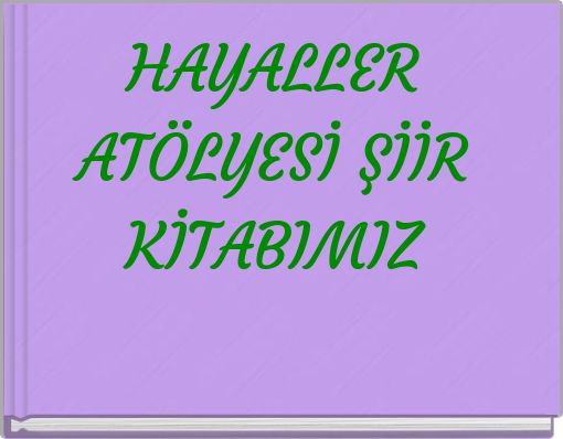 HAYALLER AT&Ouml;LYESİ ŞİİR KİTABIMIZ
