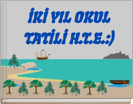 İKİ YIL OKUL TATİLİ H.T.E.:)