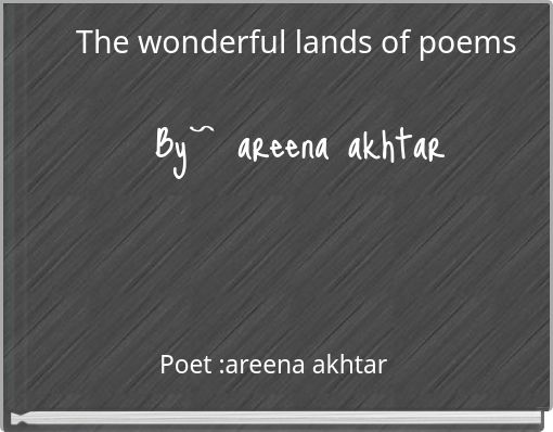 Book Cover for: The wonderful lands of poems By~ areena akhtar