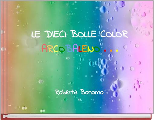 Book Cover for: LE DIECI BOLLE COLOR ARCOBALENO . . .