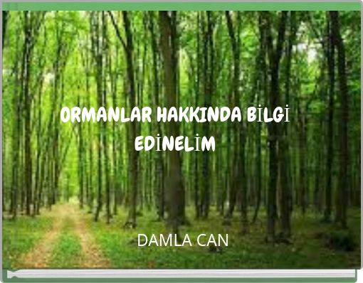 ORMANLAR HAKKINDA BİLGİ EDİNELİM