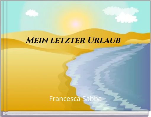 Mein letzter Urlaub