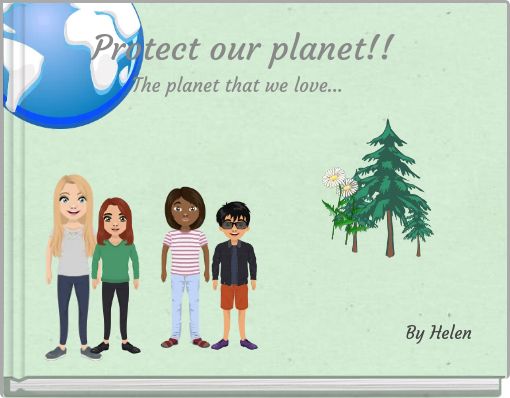 Protect our planet!!The planet that we love...