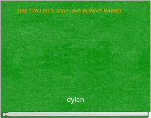 Front cover of 'the two pigs and one bunny rabbit' 