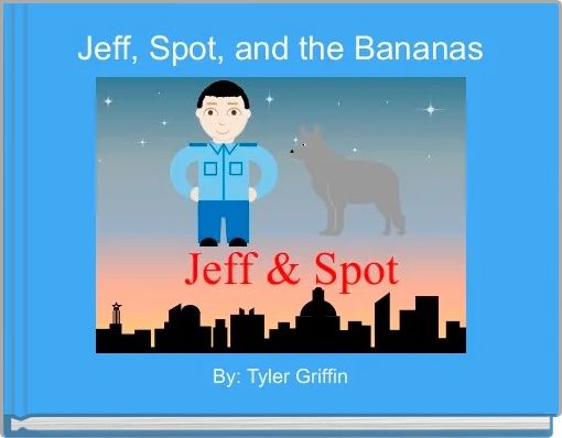 Front cover of 'Jeff, Spot, and the Bananas' 