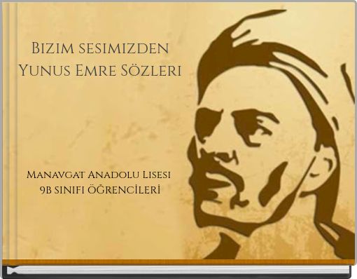 Book Cover for: Bizim sesimizden Yunus Emre Sözleri Manavgat Anadolu Lisesi 9B SINIFI ÖĞRENCİLERİ