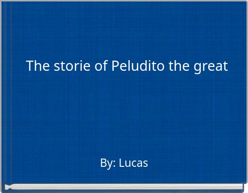 The storie of Peludito the great