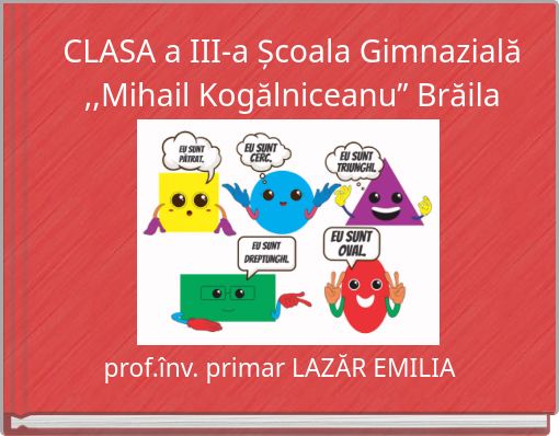 CLASA a III-a Școala Gimnazială ,,Mihail Kogălniceanu” Brăila