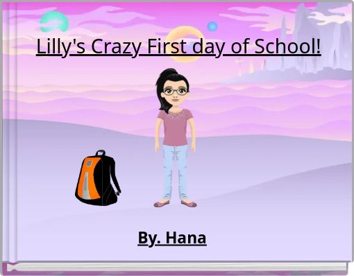 Lilly's Crazy First day of School!