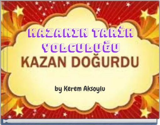 KAZANIN TARİH YOLCULUĞU