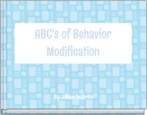ABC's of Behavior Modification