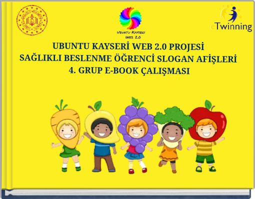 Front cover of 'UBUNTU KAYSERİ WEB 2.0 PROJESİ SAĞLIKLI BESLENME ÖĞRENCİ SLOGAN AFİŞLERİ 4. GRUP E-BOOK ÇALIŞMASI' 