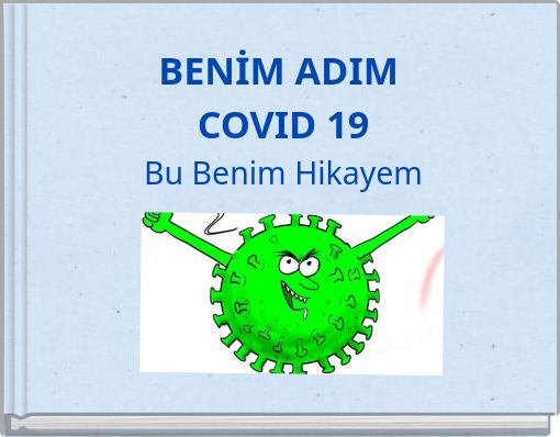 BENİM ADIM COVID 19 Bu Benim Hikayem