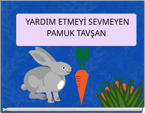 YARDIM ETMEYİ SEVMEYEN PAMUK TAVŞAN