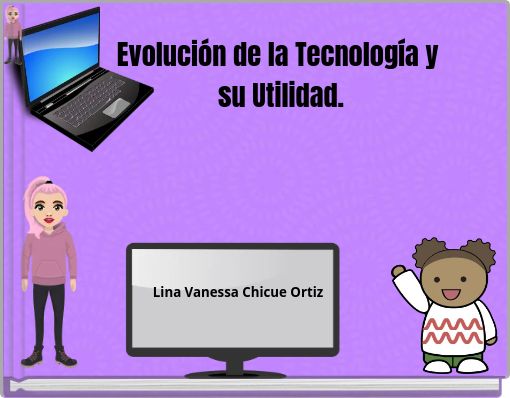 Evolución de la Tecnología y su Utilidad.